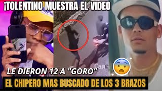 ¡INCREIBLE¡ 😰Tolentino Muestra El Video Cuando le Dan Pa Bajo a Goro El Chipero De los 3 Brazos