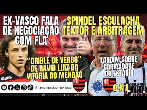 EX-VASCO: NEGOCIAÇÃO COM FLA | SPINDEL ESCULACHA TEXTOR E ARBITRAGEM | VITÓRIA DO MENGÃO | ESTÁDIO