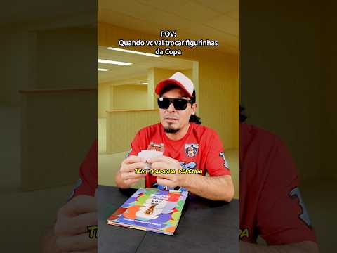 Quando vc vai trocar figurinhas do álbum da copa