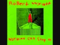 Robert Wyatt - At Last I Am Free