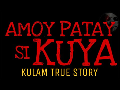 AMOY PATAY SI KUYA | Kulam True Story