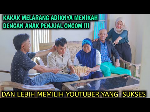 KAKAK MELARANG ADIKNYA MENIKAH DENGAN ANAK PENJUAL ONCOM, DITOLAK & DIUSIR PAKSA !! FILM INSPIRATIF