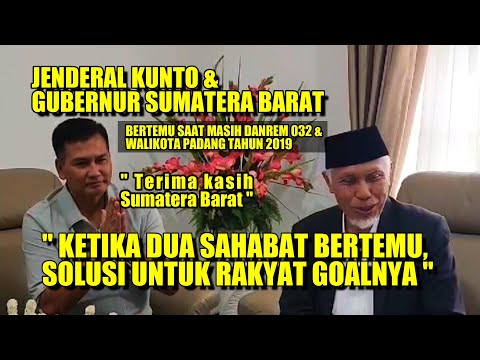 JENDERAL KUNTO & GUBERNUR SUMATERA BARAT  " DUA SAHABAT BERTEMU SOLUSI UNTUK RAKYAT GOALNYA "