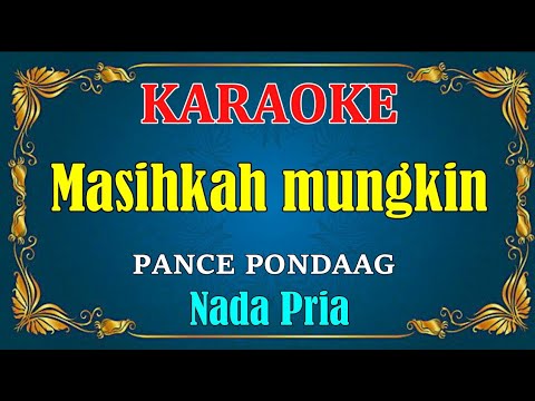 MASIHKAH MUNGKIN – Pance Pondaag | KARAOKE HD – Nada Pria