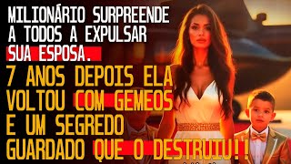O MILIONÁRIO EXPULSOU SUA ESPOSA — 7 ANOS DEPOIS ELA VOLTOU COM GÊMEOS E UM SEGREDO QUE O DESTRUIU!