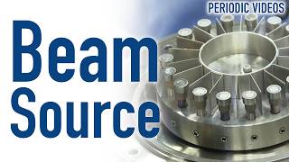 Creating an Ion Beam - Periodic Table of Videos