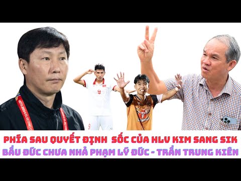 HLV Kim Sang Sik gây sốc với U23 Việt Nam - bầu Đức không nhả Lý Đức - Trung Kiên
