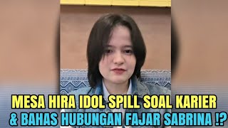 Live Mesa Hira Idol Bahas karier, spill hubungan fajar noor dan Sabrina Leanor Terbaru !?