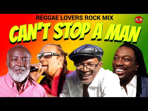 Reggae Mix, CAN'T STOP A MAN - Beres Hammond, Glen Washington, Mikey Spice, Freddie McGregor