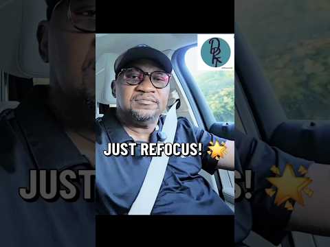 "Just Refocus!"#30secswithdrt #@30secswithdrt#dailyinspiration#motivation#wisdom#dailyencouragement