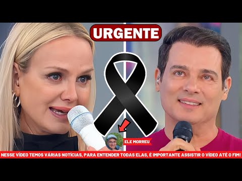 👉 SEXTA DE LUTO: MORTE ACABA DE SER CONFIRMADA │ Eliana, chega notícia.. │ Celso Portiolli, notícia