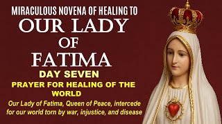 07 DAY SEVEN OUR LADY OF FATIMA NOVENA OF HEALING PRAYER FOR HEALING OF THE WORLD