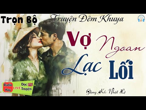 Cả Xóm Ai Cũng Khen Hay: VỢ NGOAN LẠC LỐI | Nghe kể truyện đêm khuya Việt Nam ngủ rất ngon