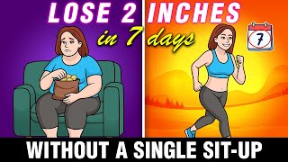 Lose 2 Inches in 7 days — WITHOUT A Single Sit Up -  Try it?