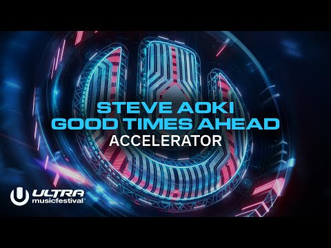 Steve Aoki & Good Times Ahead - Accelerator (from Ultra Music Festival 2025) [Ultra Records]