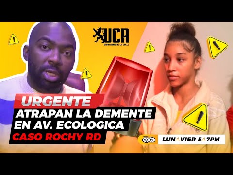 URGENTE: ATRAPAN LA DEMENTE EN AV. ECOLOGICA (CASO ROCHY RD)