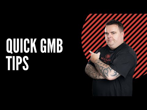 Quick GMB Tips