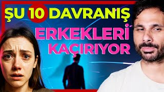 ERKEKLERİ UZAKLAŞTIRAN 10 KADIN DAVRANIŞI - Şu Davranışları Yapmadığında Erkek İlişkiye Bağlanıyor
