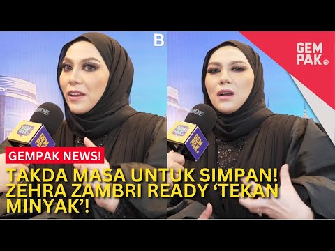 Takda Masa Untuk Simpan! Zehra Zambri Ready ‘Tekan Minyak’! | Gempak News