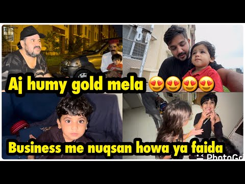 AJ HUMY GOLD MILA 😍😍 | business me faida howa ya lost 😞 .. babar akbar vlog