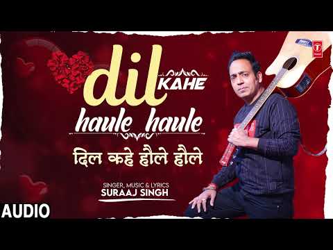 DIL KAHE HAULE HAULE - Latest Hindi Romantic Song 2025 - Suraaj Singh