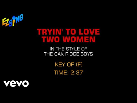 Oak Ridge Boys – Trying To Love Two Women (Karaoke)