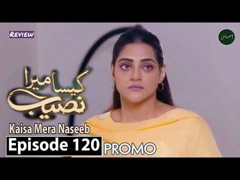 Kaisa Mera Naseeb Episode 120 Teaser & Promo Review - MUN TV Drama - 4th Nov 2024 - Ihsaas TV