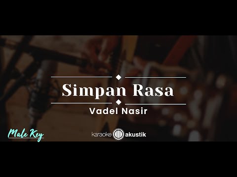 Simpan Rasa – Vadel Nasir (KARAOKE AKUSTIK – MALE KEY)