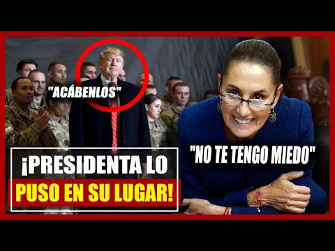 ¡CLAUDIA SE LE REVELA A TRUMP! EEUU PREPARA EJÉRCITO PARA COMBATIR A GRUPOS ORGANIZADOS EN MÉXICO