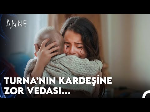 Anne 27. Bölüm - Turna'nın Kardeşine Zor Vedası