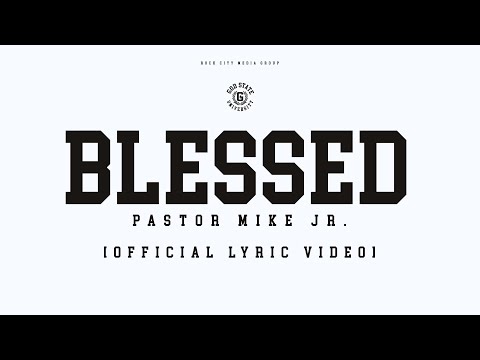 BLESSED | Pastor Mike Jr (Lyric Video)