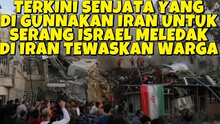 TERKINI SENJATA IRAN YG DI PAKAI UNTUK SERANG ISRAEL TIBA TIBA MELEDAK DI IRAN TGP PDT RISULI LUBIS