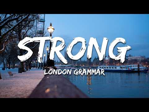 London Grammar - Strong (Lyrics)