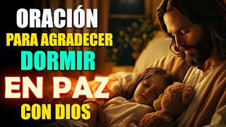 🌙Oración Para Agradecer Y Dormir En Paz Con Dios✨Jesus Estará Contigo Esta Noche