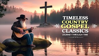 Journey Through Time: Timeless Country Gospel Classics Music