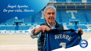 Ángel Ayerbe - De por vida, Alavés | Deportivo Alavés
