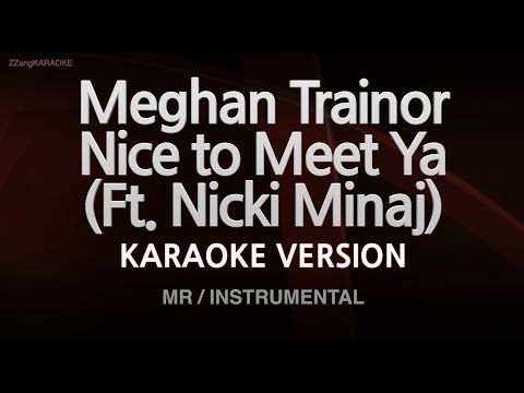 Meghan Trainor-Nice to Meet Ya (Ft. Nicki Minaj) (MR/Instrumental) (Karaoke Version)