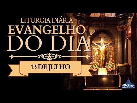 Evangelho do Dia de hoje 🙏 | 13 de Julho | Leitura da Missa ❤️