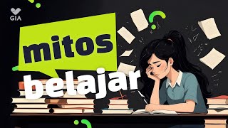 Series Belajar - Tepis 10 Mitos Belajar yang (Mungkin) Masih Kita Percaya | GIA Academy