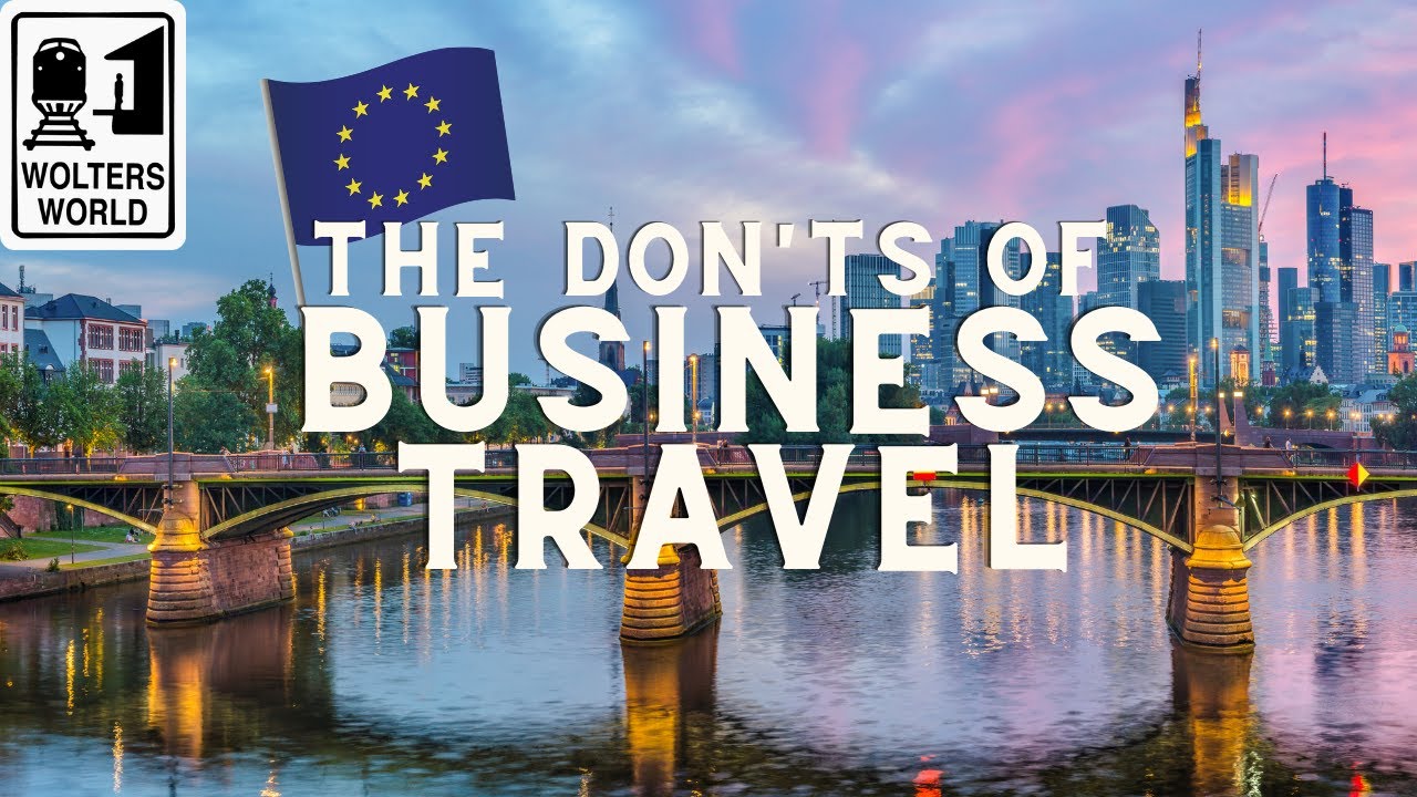 The Don'ts of Business Travel to Europe - Wolters World