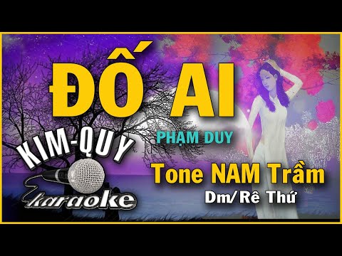 ĐỐ AI ( Phạm Duy ) – KARAOKE – Tone NAM Trầm ( Dm/Rê Thứ )