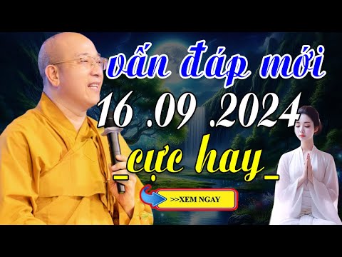 Vấn Đáp Mới Câu Hỏi ''Siêu Hay'' Rất Thực Tế 16.09.2024 - Thầy Thích Trúc Thái Minh NEW 2024