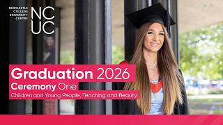 NCUC Graduation 2026 - Ceremony one - Children and Young People, Teaching and Beauty