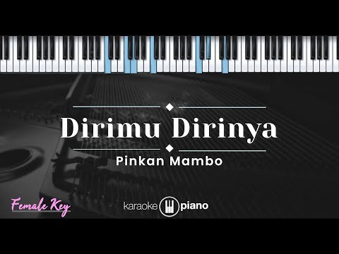 Dirimu Dirinya – Pinkan Mambo (KARAOKE PIANO – FEMALE KEY)