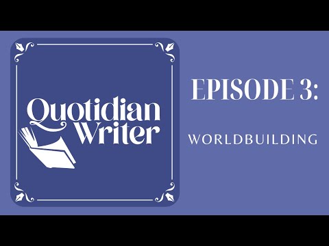 Episode 3: Even More Worldbuilding Tips