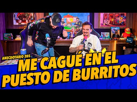 Anecdotario 285 - Me cagué en el puesto de burritos