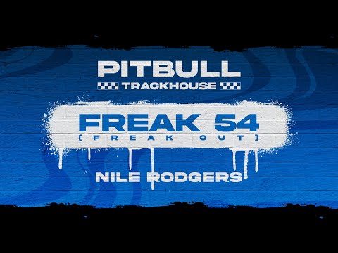 Pitbull, Nile Rodgers - Freak 54 (Freak Out) (Lyric Video)
