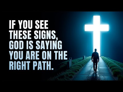 4 Signs God Is Saying You Are On The Right Path