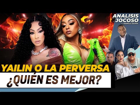 ANALISIS JOCOSO - YAILIN O LA PERVERSA ¿QUIÉN ES MEJOR?