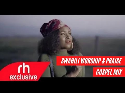 Swahili Worship Mix and Praise Gospel Songs Mix - Dj Lebbz (RH EXCLUSIVE)